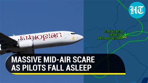 Pilots Of Ethiopian Airlines Flying At Feet Fell Asleep Miss