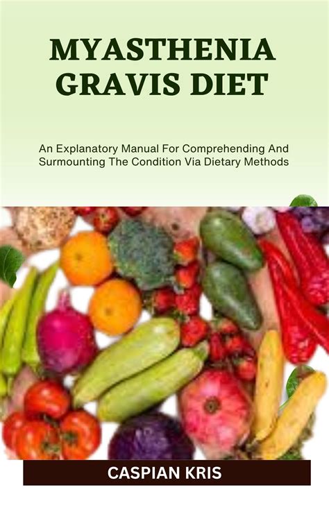 MYASTHENIA GRAVIS DIET: An Explanatory Manual For Comprehending And ...