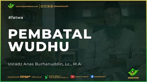 008 Fatwa Pembatal Wudlu Ustadz Anas Burhanuddin Lc M A حفظه