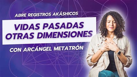 Abre registros akáshicos VIDAS PASADAS OTRAS DIMENSIONES Arcángel