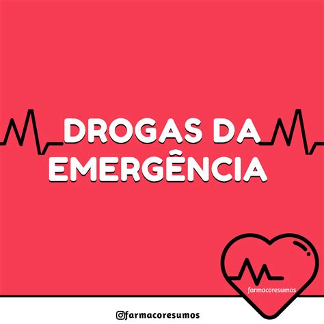 Drogas de emergência farmacologia DROGAS DA EMERGÊNCIA DROGAS DA