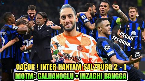 GACOR Inter Milan 2 1 Salzburg MOTM Calhanoglu Inzaghi Bangga