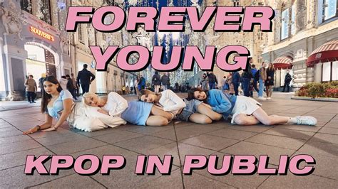 K Pop In Public One Take Blackpink 블랙핑크 Forever Young Dance Cover By Spice From Russia