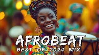 Afrobeats Mix 2024 Amapiano Mix 2024 Best Of Naija Afrobeat Video Mix