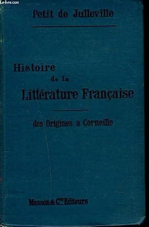 Histoire De La Litterature Francaise Des Origines A Corneille Von Petit