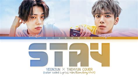 TXT Yeonjun Taehyun Stay Lyrics COVER Original By Justin Bieber