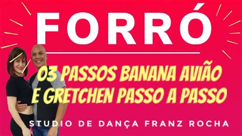 Aprenda 03 Passos De ForrÓ CombinaÇÕes Banana AviÃo E Gretchen Passo A