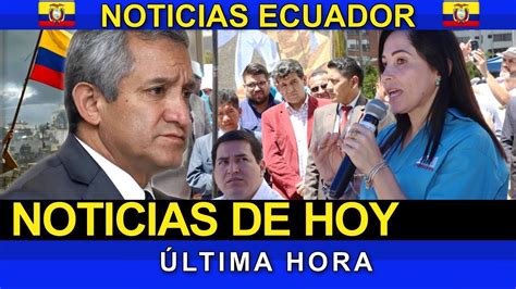 Noticias Ecuador Hoy De Julio Ltima Hora Ecuador Envivo