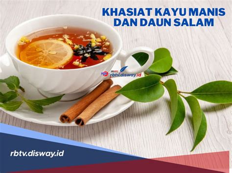 Langsung Coba Ini Khasiat Kayu Manis Dan Daun Salam Dalam Secangkir Teh