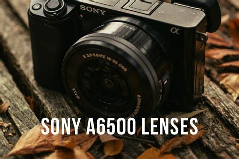 15 Best lenses for Sony a6500 [updated 2024] - Genem Photography