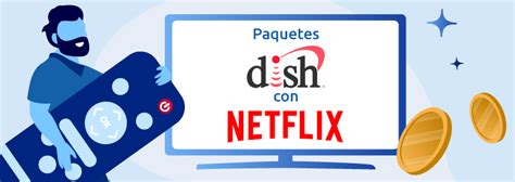 Dish Con Netflix Precio Paquetes Contratar Y Activar