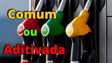 Gasolina Aditivada ou Comum Qual a diferença e qual vale mais a pena