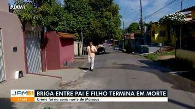 Jam Edi O Briga Entre Pai E Filho Termina Em Morte Na Zona Norte