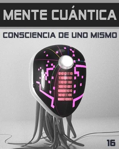 Mente Cuántica Consciencia De Uno Mismo Paso 16 Eqafe