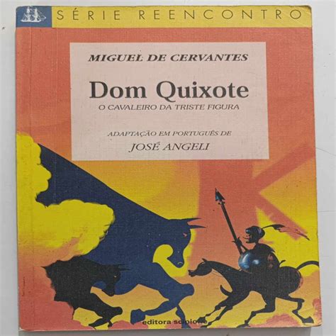 Dom Quixote O Cavaleiro Da Triste Figura - Dom Quixote- O Cavaleiro Da Triste Figura autor Miguel De Cervantes E ...