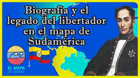 El Mapa Antes Y Despu S De Sim N Bol Var Biograf A E Historia De