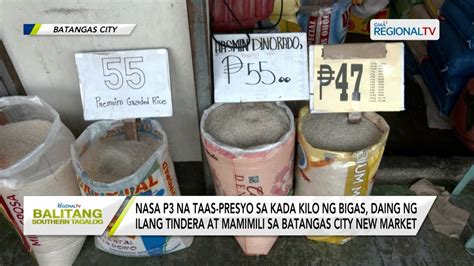 Balitang Southern Tagalog P3 Na Taas Presyo Sa Bigas Daing Ng Ilang