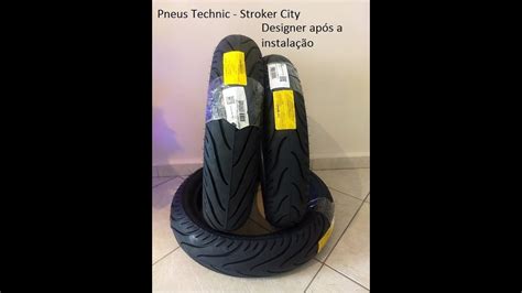 Pneus Technic Stroker City Designer após a instalação YouTube