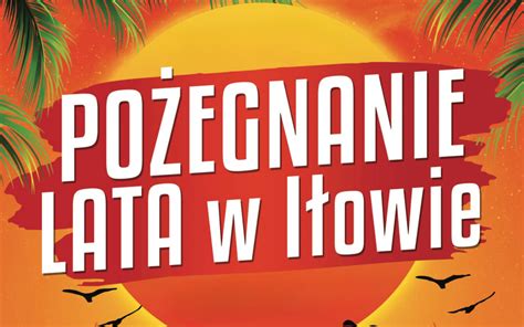 Oficjalnie Odbędzie się Wielkie Pożegnanie Lata w Iłowie 2024 Kto