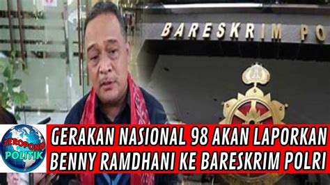 Gerakan Nasional 98 Akan Laporkan Benny Rhamdani Ke Bareskrim Polri