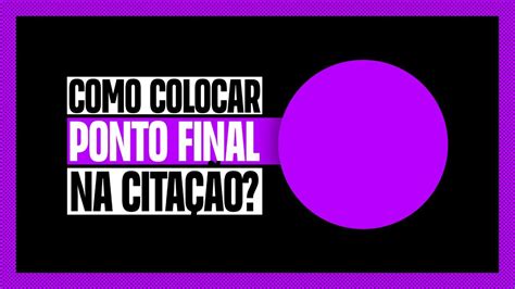 Como Colocar Ponto Final Na Cita O Youtube