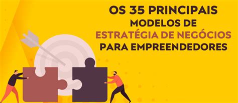 Os 35 Principais Modelos De Estratégia De Negócios Para Empreendedores