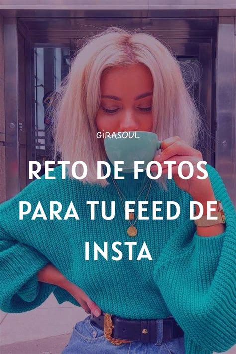 Reto De Fotos Para Tu Feed De Insta En Reto De Fotografia