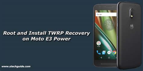 How To Root And Install TWRP Recovery On Moto E3 Power