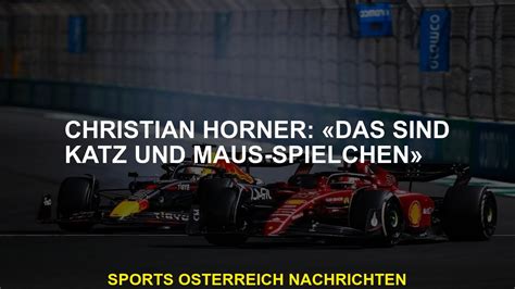 Christian Horner Das Sind Katz Und Maus Spiele YouTube