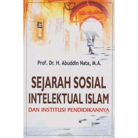 Jual BUKU SEJARAH SOSIAL INTELEKTUAL ISLAM DAN INSTITUSI PENDIDIKANNYA