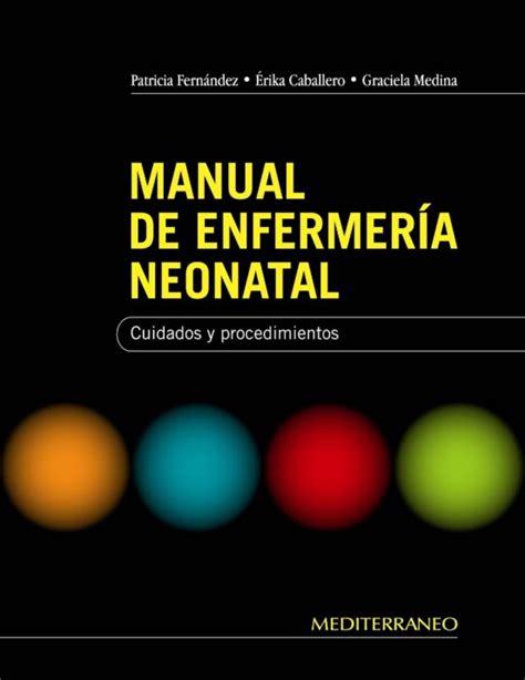 Manual De Enfermeria Neonatal Cuidados Y Procedimientos Patricia