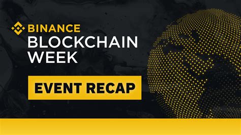 Post Show Recap Everything You Missed During Binance Blockchain Week