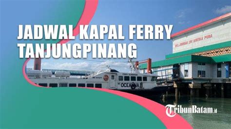 Jadwal Kapal Ferry Tanjungpinang Hari Rabu Desember Hari Ada