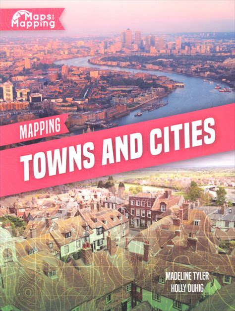 Mapping Towns And Cities Maps And Mapping Kidhaven Publishing