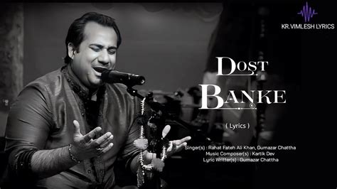 Dost Banke Lyrics Rahat Fateh Ali Khan X Gurnazar Chattha Kartik