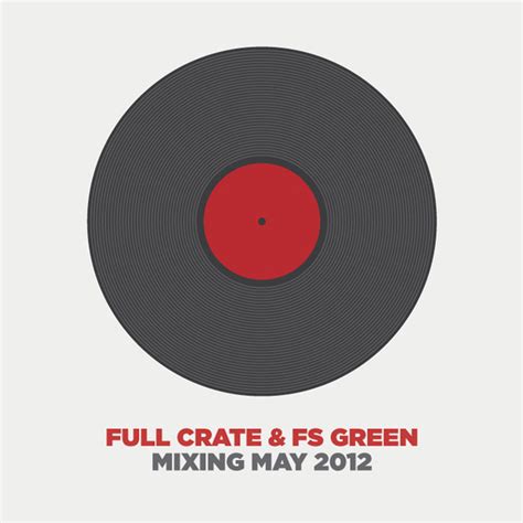 Full Crate And Fs Green Mixing May 2012 2012 192 Kbps File Discogs