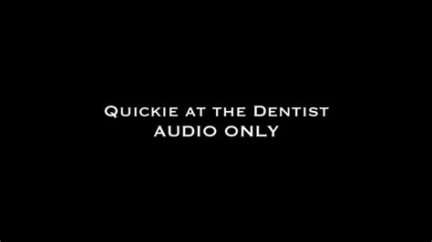 Quickie At The Dentist Audio Nina Crowne Clips4sale