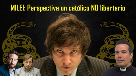 MILEI Análsis según un católico no libertario YouTube