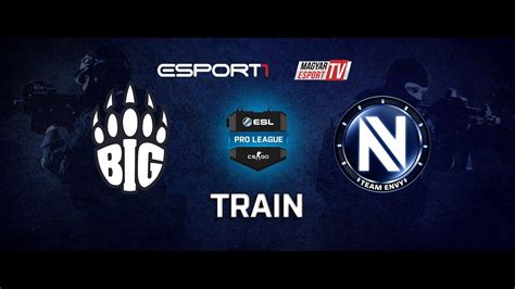 ESL PRO LEAGUE S6 EnVyUs Vs BIG Train YouTube