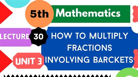 How To Multiply Fraction Lecture Unit Class Th Mathematics