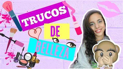 Trucos De Belleza Ideas Tips Para Chicas Youtube