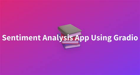 Sentiment Analysis App Using Gradio A Hugging Face Space By Justin J