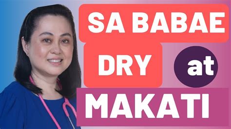 Sa Babae Dry Makati At Mahapdi Payo Ni Doc Liza Ramoso Ong Youtube