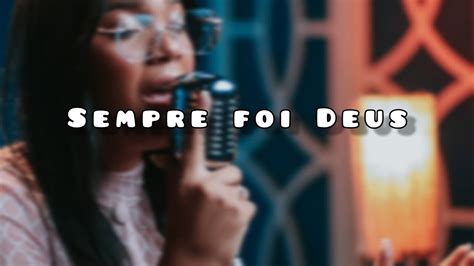 Ana Luiza Sempre Foi Deus Cover Kemilly Santos Youtube