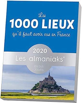 Almaniak Les 1000 Lieux Qu Il Faut Avoir Vus En France 2020 Gersal