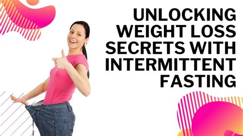 Unlock The Secrets Of Weight Loss With Intermittent Fasting Your Guide To Effective Fat Burn