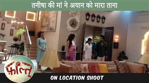 Faltu On Location Tanisha Ki Maa Ne Ayaan Ko Mara Tont Cinetalkers