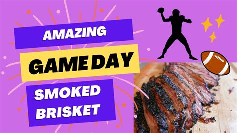 The Best Ever Game Day Smoked Brisket Your Momma Will Be Proud Youtube