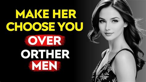 12 Ways To Make Her Choose You Over Other Men High Value Men Must