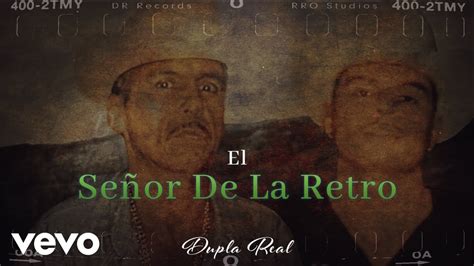 Dupla Real El Señor De La Retro Youtube